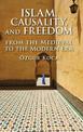 Islam, Causality, and Freedom: From the Medieval to the Modern Era