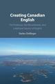 Creating Canadian English: The Professor, the Mountaineer, and a National Variety of English