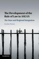 The Development of the Rule of Law in ASEAN: The State and Regional Integration