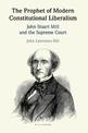 The Prophet of Modern Constitutional Liberalism: John Stuart Mill and the Supreme Court