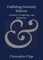 Publishing Scholarly Editions: Archives, Computing, and Experience