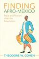 Finding Afro-Mexico: Race and Nation after the Revolution
