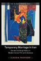 Temporary Marriage in Iran: Gender and Body Politics in Modern Iranian Film and Literature