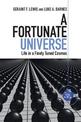 A Fortunate Universe: Life in a Finely Tuned Cosmos