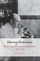 Humane Professions: The Defence of Experimental Medicine, 1876-1914
