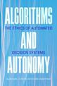 Algorithms and Autonomy: The Ethics of Automated Decision Systems