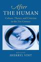 After the Human: Culture, Theory and Criticism in the 21st Century