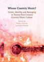 Whose Country Music?: Genre, Identity, and Belonging in Twenty-First-Century Country Music Culture