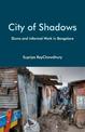 City of Shadows: Slums and Informal Work in Bangalore