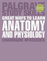 Great Ways to Learn Anatomy and Physiology