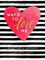 Ways to Love Me: Questions and Answers to Share with the One You Love