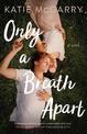 Only a Breath Apart: A Novel