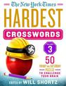 The New York Times Hardest Crosswords Volume 3: 50 Friday and Saturday Puzzles to Challenge Your Brain