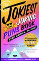 The Jokiest Joking Puns Book Ever Written . . . No Joke!: 1,001 Brand-New Wisecracks That Will Keep You Laughing Out Loud