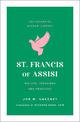 St. Francis of Assisi: His Life, Teachings, and Practice (The Essential Wisdom Library)