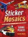 Sticker Mosaics: Going Places: Create Amazing Paintings with 1,774 Stickers!