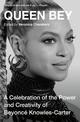Queen Bey: A Celebration of the Power and Creativity of Beyonce Knowles-Carter