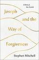 Joseph and the Way of Forgiveness: A Biblical Tale Retold