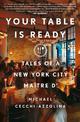 Your Table Is Ready: Tales of a New York City Maitre D'