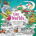 Tiny Worlds: An Artist's Coloring Book of Mesmerizing Miniatures and Uncanny Universes
