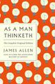 As a Man Thinketh: The Complete Original Edition: With the Bonus Book Mastery of Destiny (Essential Success Classics)