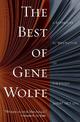 The Best of Gene Wolfe: A Definitive Retrospective of His Finest Short Fiction