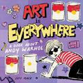 Art Is Everywhere: A Book About Andy Warhol