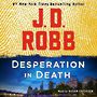 Desperation in Death: An Eve Dallas Novel [Audiobook]