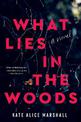 What Lies in the Woods: A Novel