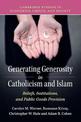 Generating Generosity in Catholicism and Islam: Beliefs, Institutions, and Public Goods Provision