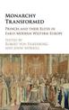 Monarchy Transformed: Princes and their Elites in Early Modern Western Europe