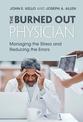 The Burned Out Physician: Managing the Stress and Reducing the Errors