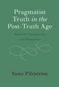 Pragmatist Truth in the Post-Truth Age: Sincerity, Normativity, and Humanism