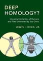 Deep Homology?: Uncanny Similarities of Humans and Flies Uncovered by Evo-Devo