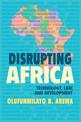 Disrupting Africa: Technology, Law, and Development