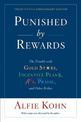 Punished By Rewards: Twenty-Fifth Anniversary Edition: The Trouble with Gold Stars, Incentive Plans, A's, Praise, and Other Brib