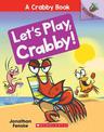 Let's Play, Crabby!: An Acorn Book (a Crabby Book #2): Volume 2