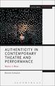 Authenticity in Contemporary Theatre and Performance: Make it Real