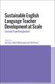 Sustainable English Language Teacher Development at Scale: Lessons from Bangladesh