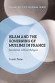Islam and the Governing of Muslims in France: Secularism without Religion