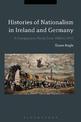 Histories of Nationalism in Ireland and Germany: A Comparative Study from 1800 to 1932