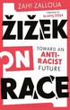 Zizek on Race: Toward an Anti-Racist Future