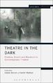 Theatre in the Dark: Shadow, Gloom and Blackout in Contemporary Theatre