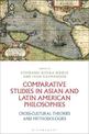 Comparative Studies in Asian and Latin American Philosophies: Cross-Cultural Theories and Methodologies