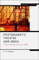 Postdramatic Theatre and India: Theatre-Making Since the 1990s