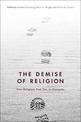 The Demise of Religion: How Religions End, Die, or Dissipate
