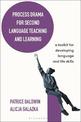 Process Drama for Second Language Teaching and Learning: A Toolkit for Developing Language and Life Skills