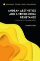 Andean Aesthetics and Anticolonial Resistance: A Cosmology of Unsociable Bodies