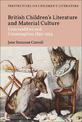 British Children's Literature and Material Culture: Commodities and Consumption 1850-1914