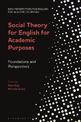 Social Theory for English for Academic Purposes: Foundations and Perspectives